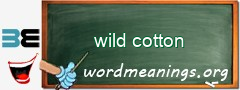 WordMeaning blackboard for wild cotton